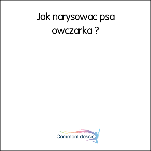 Jak narysować psa owczarka